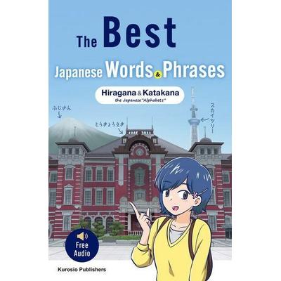 The Best Japanese Words & Phrases: Hiragana & Katakana, Taschenbuch von Kuroshio Publishers, Kinokuniya Book Stores of America, 978-4-8011-1027-4