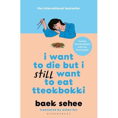 I Want to Die but I Still Want to Eat Tteokbokki, Taschenbuch von Baek Sehee, Bloomsbury Academic