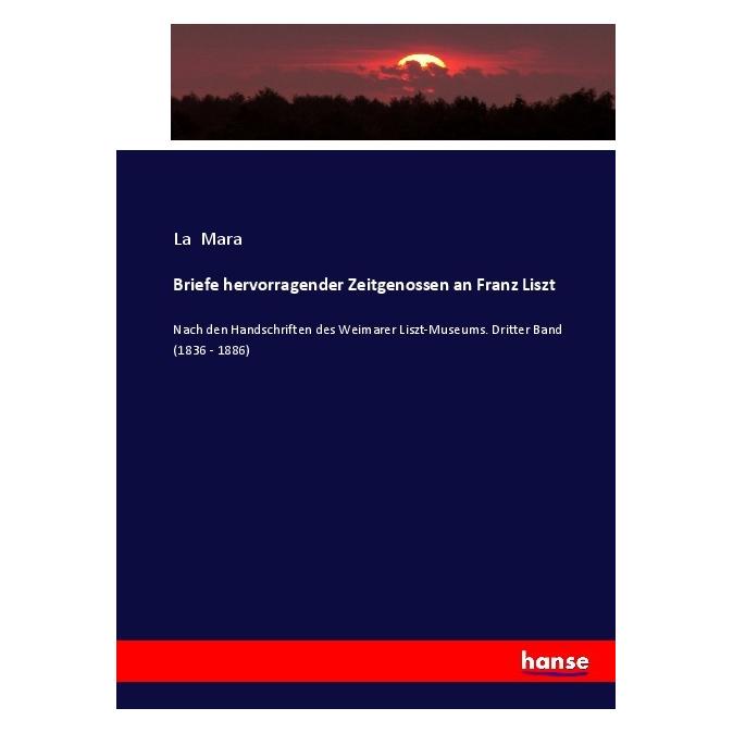 Hansebooks Briefe hervorragender Zeitgenossen an Franz Liszt (Deutsch, Softcover, La Mara) (55922472)