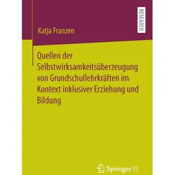 Quellen der Selbstwirksamkeitsüberzeugung von Grundschullehrkräften im Kontext inklusiver Erzie, Fachbücher von Katja Franzen