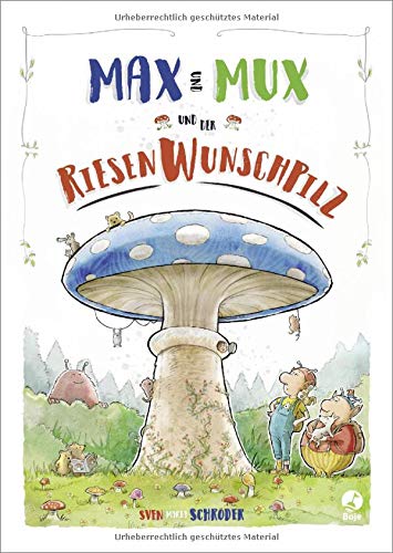Schröder, Sven Maria - Max und Mux und der Riesenwunschpilz - Preis vom 30.09.2026 22:30:23 h