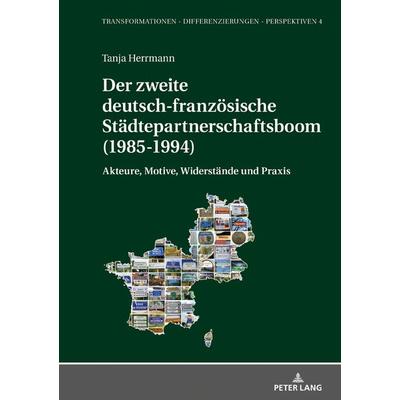 Der zweite deutsch-franzoesische Staedtepartnerschaftsboom (1985-1994), Gebundene Ausgabe von Tanja Herrmann, Peter Lang GmbH, Internationaler Verlag