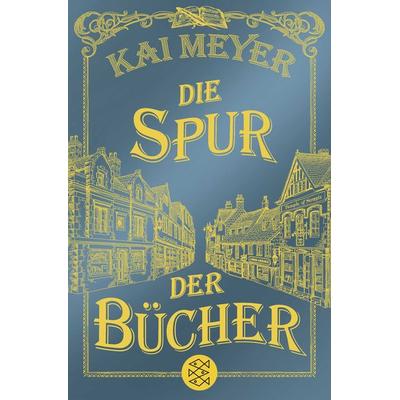 Die Spur der Bücher, Taschenbuch von Kai Meyer, Fischer Taschenbuch Verlag