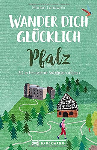 Marion Landwehr - Bruckmann Wanderführer: Wander dich glücklich Pfalz. 30 erholsame Wanderungen. Orte & Erlebnisse, die glücklich machen. NEU 2021. - Preis vom 11.10.2026 03:10:56 h