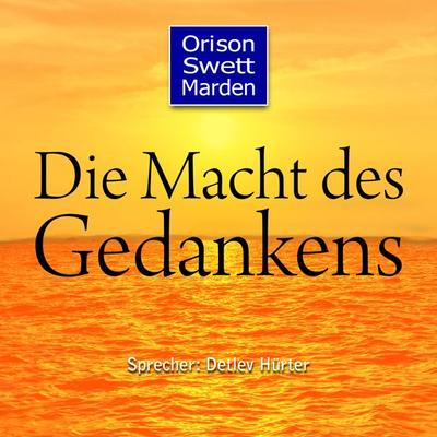 Die Macht des Gedankens - Orison Swett Marden, Audio, 4250928383631