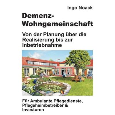Demenz-Wohngemeinschaft, Taschenbuch von Ingo Noack, Tredition, 978-3-7469-2799-2