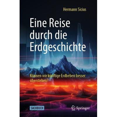 Eine Reise durch die Erdgeschichte, Gebundene Ausgabe von Hermann Sicius, Springer Berlin, 978-3-662-69975-1