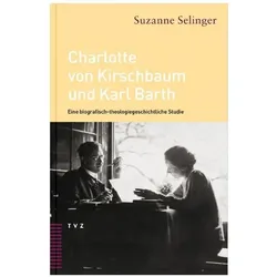 Charlotte von Kirschbaum und Karl Barth, Biografien von Suzanne Selinger