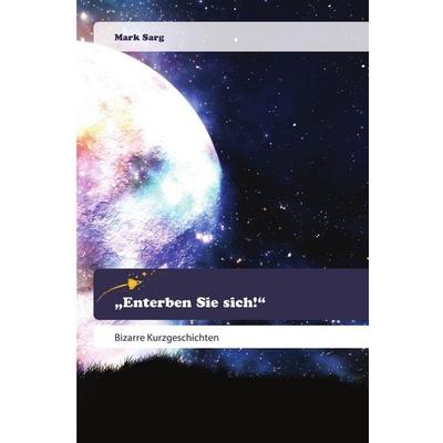 Enterben Sie sich!, Taschenbuch von Mark Sarg, Goldene Rakete, 978-620-0-52014-2