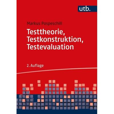 Testtheorie, Testkonstruktion, Testevaluation, Taschenbuch von Markus Pospeschill, Utb GmbH, 978-3-8252-5833-7