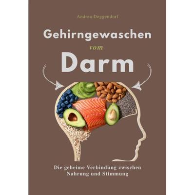 GEHIRNGEWASCHEN VOM DARM, Taschenbuch von Andrea Deggendorf, Reichenbacher Publishing GmbH