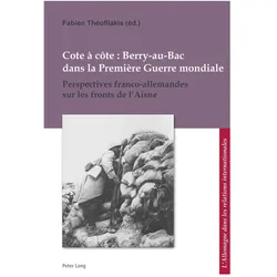 Cote à côte : Berry-au-Bac dans la Première Guerre mondiale, Fachbücher von Annette, Annette Becker, Wencke Becker, Fabien Meteling