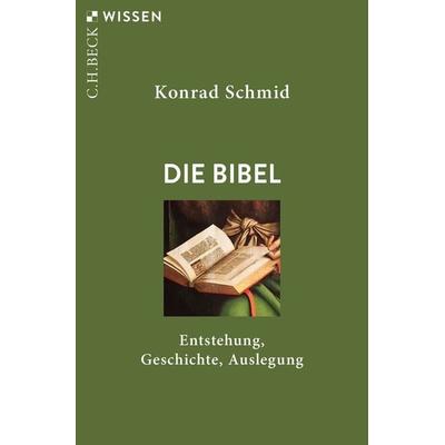 Die Bibel, Taschenbuch von Konrad Schmid, C.H. Beck, 978-3-406-77304-4