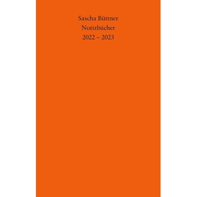 Notizbücher, Taschenbuch von Sascha Büttner, BoD – Books on Demand, 978-3-7583-0592-4