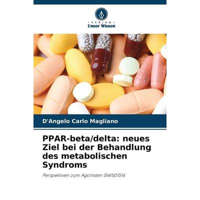 PPAR-beta/delta: neues Ziel bei der Behandlung des metabolischen Syndroms, Taschenbuch von D'Angelo Carlo Magliano, Verlag Unser Wissen,