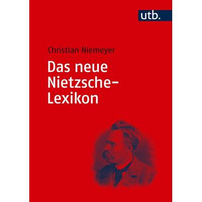 Das neue Nietzsche-Lexikon, Gebundene Ausgabe von Christian Niemeyer, Utb GmbH, 978-3-8252-6633-2