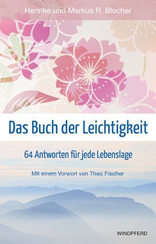 Henrike und Markus R. Blocher - Das Buch der Leichtigkeit - 64 Antworten für jede Lebenslage - Mit einem Vorwort von Theo Fischer - Preis vom 15.10.2026 23:06:25 h