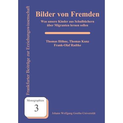 Bilder von Fremden, Taschenbuch von Thomas Höhne,Thomas Kunz,Frank O. Radtke, Universität Frankfurt, FB Erziehungswissenschaften, Dekanat,