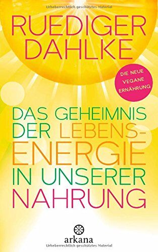 Ruediger Dahlke - Das Geheimnis der Lebensenergie in unserer Nahrung: Die neue vegane Ernährung - Preis vom 09.10.2026 07:28:09 h