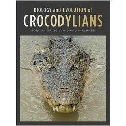 Biology & Evolution Of Crocody, Ratgeber von Gordon Grigg, David Kirshner, Richard Shine