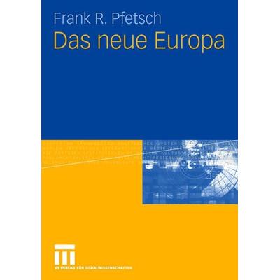 Das neue Europa, Taschenbuch von Frank R. Pfetsch, VS Verlag für Sozialwissenschaften, 978-3-531-15515-9