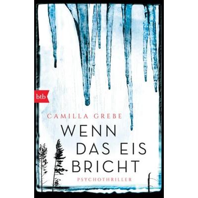 Wenn das Eis bricht, Taschenbuch von Camilla Grebe, btb