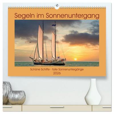Segeln im Sonnenuntergang (hochwertiger Premium Wandkalender 2026 DIN A2 quer), Kunstdruck in Hochglanz