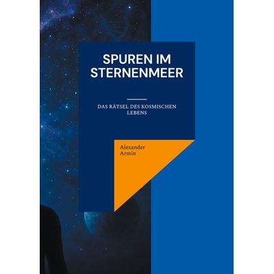 Spuren im Sternenmeer, Taschenbuch von Alexander Armin, BoD – Books on Demand, 978-3-8192-8013-9