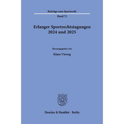 Erlanger Sportrechtstagungen 2024 und 2025, Taschenbuch von , Duncker & Humblot, 978-3-428-19804-7