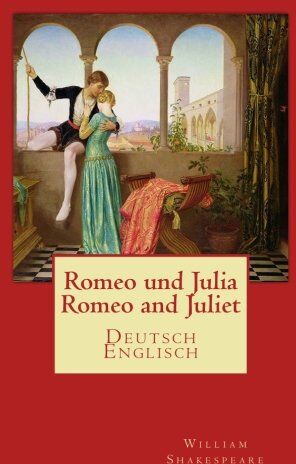 William Shakespeare - Romeo und Julia - Romeo and Juliet: Deutsch-Englisch - Preis vom 01.10.2026 17:08:56 h