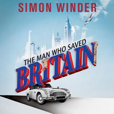 The Man Who Saved Britain - Simon Winder, Audio, 9781035024063