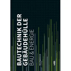 Bautechnik der Gebäudehülle, Fachbücher von Eduard Schüller, Urs Wolfisberg, Jürgen Scandone, Severin Lenel, Reto Miloni, David Burkhardt, Benno Zurfluh, Iwan Plüss, Markus Ettlin, Gregor Notter, Marco Ragonesi, Axel Paulus