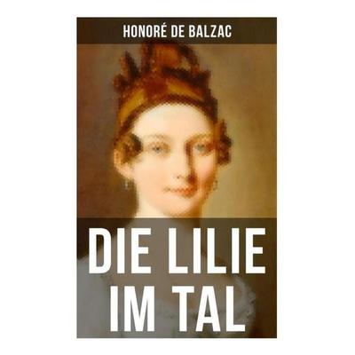 Die Lilie im Tal, Taschenbuch von Honore de Balzac, Musaicum Books, 978-80-272-5531-3