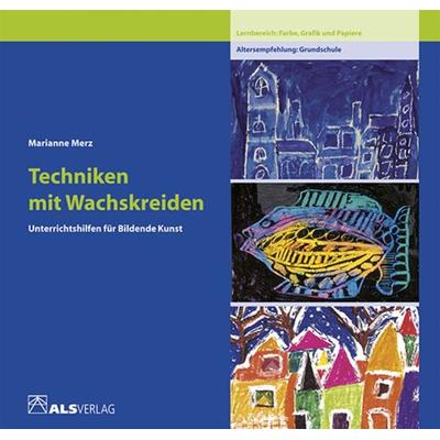 Techniken mit Wachskreiden, Taschenbuch von Marianne Merz, ALS-Verlag, 978-3-921366-64-6
