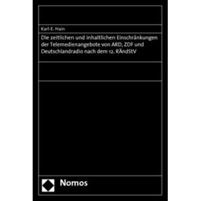 Die zeitlichen und inhaltlichen Einschränkungen der Telemedienangebote von ARD, ZDF und Deutschlandradio nach dem 12. RÄndStV, Taschenbuch von Karl-E.