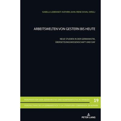 Arbeitswelten von gestern bis heute, Taschenbuch von , Peter Lang Group AG, International Academic Publishers, 978-3-0343-4096-0