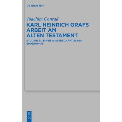Karl Heinrich Grafs Arbeit am Alten Testament, Gebundene Ausgabe von Joachim Conrad, De Gruyter, 978-3-11-025543-0