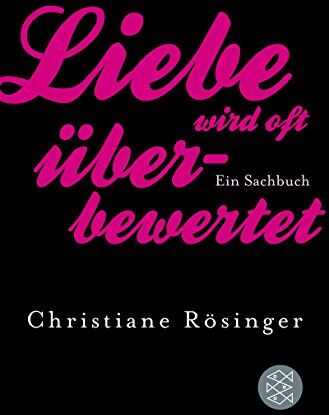 Christiane Rösinger - Liebe wird oft überbewertet: Ein Sachbuch - Preis vom 30.09.2026 09:01:18 h