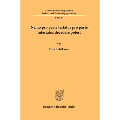 Nemo pro parte testatus pro parte intestatus decedere potest, Taschenbuch von Dirk Erdelkamp, Duncker & Humblot, 978-3-428-19350-9