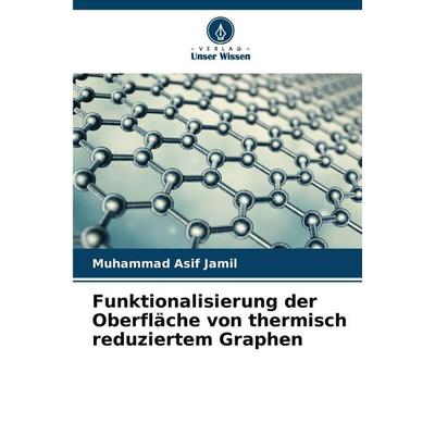 Funktionalisierung der Oberfläche von thermisch reduziertem Graphen, Taschenbuch von Muhammad Asif Jamil, Verlag Unser Wissen, 978-620-9-38553-7