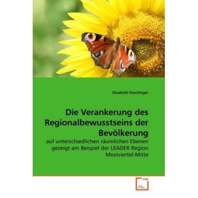 Paschinger, E: Die Verankerung des Regionalbewusstseins der, Taschenbuch von Elisabeth Paschinger, VDM, 978-3-639-20783-5
