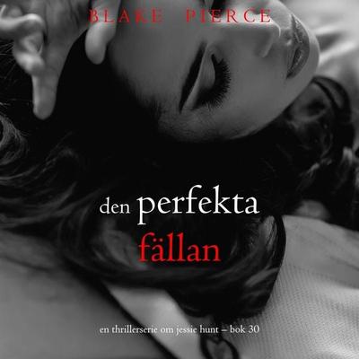 Den perfekta fällan (En thrillerserie om Jessie Hunt – Bok 30) - Blake Pierce, Audio, 9798341573604