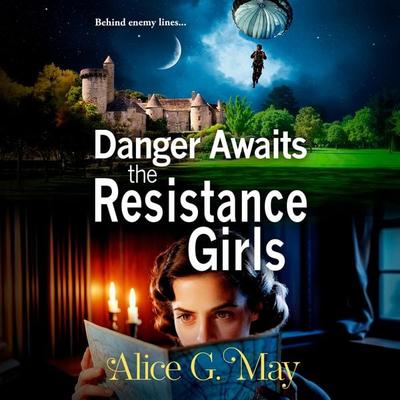 Danger Awaits the Resistance Girls - Alice G. May, Audio, 9781837035205