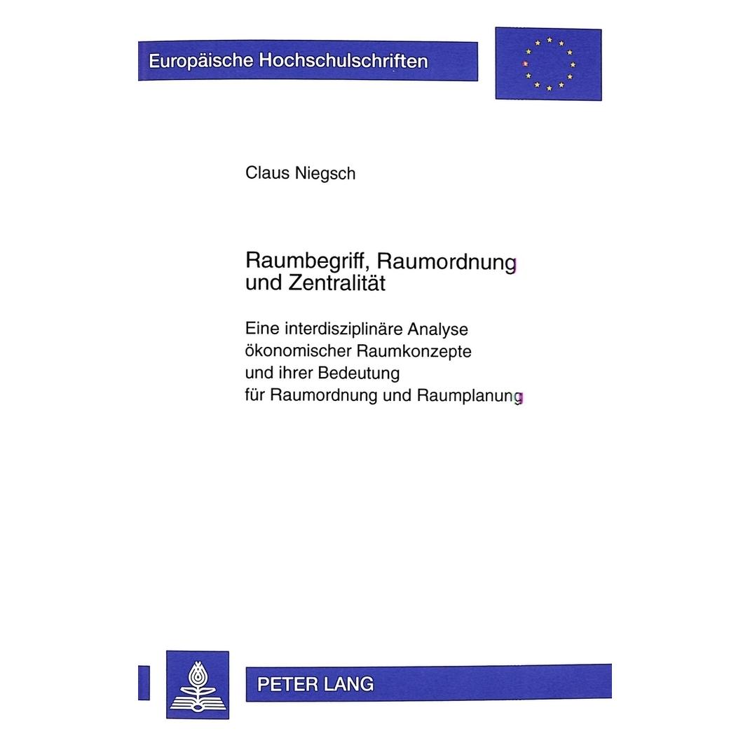 Peter Lang Raumbegriff, Raumordnung und Zentralität (Deutsch, Softcover, Claus Niegsch) (56034804)