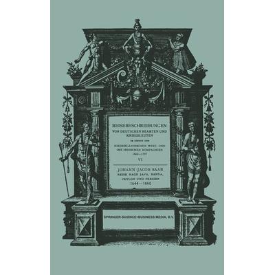 Reise Nach Java, Banda, Ceylon und Persien 1644–1660, Taschenbuch von Johann Jacob Saar, Springer Netherland, 978-94-015-0305-1