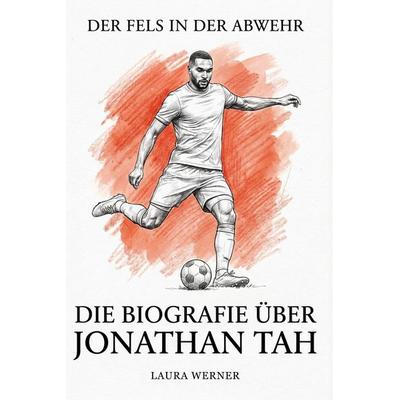 Die Biografie über Jonathan Tah, Taschenbuch von Laura Werner, Elian, 978-3-696-40091-0