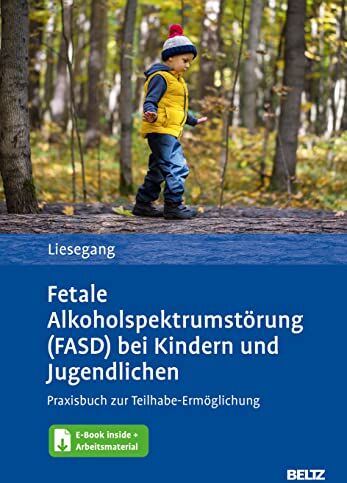 Jörg Liesegang - Fetale Alkoholspektrumstörung (FASD) bei Kindern und Jugendlichen: Praxisbuch zur Teihabe-Ermöglichung. Mit E-Book inside und Arbeitsmaterial - Preis vom 16.10.2026 11:41:07 h