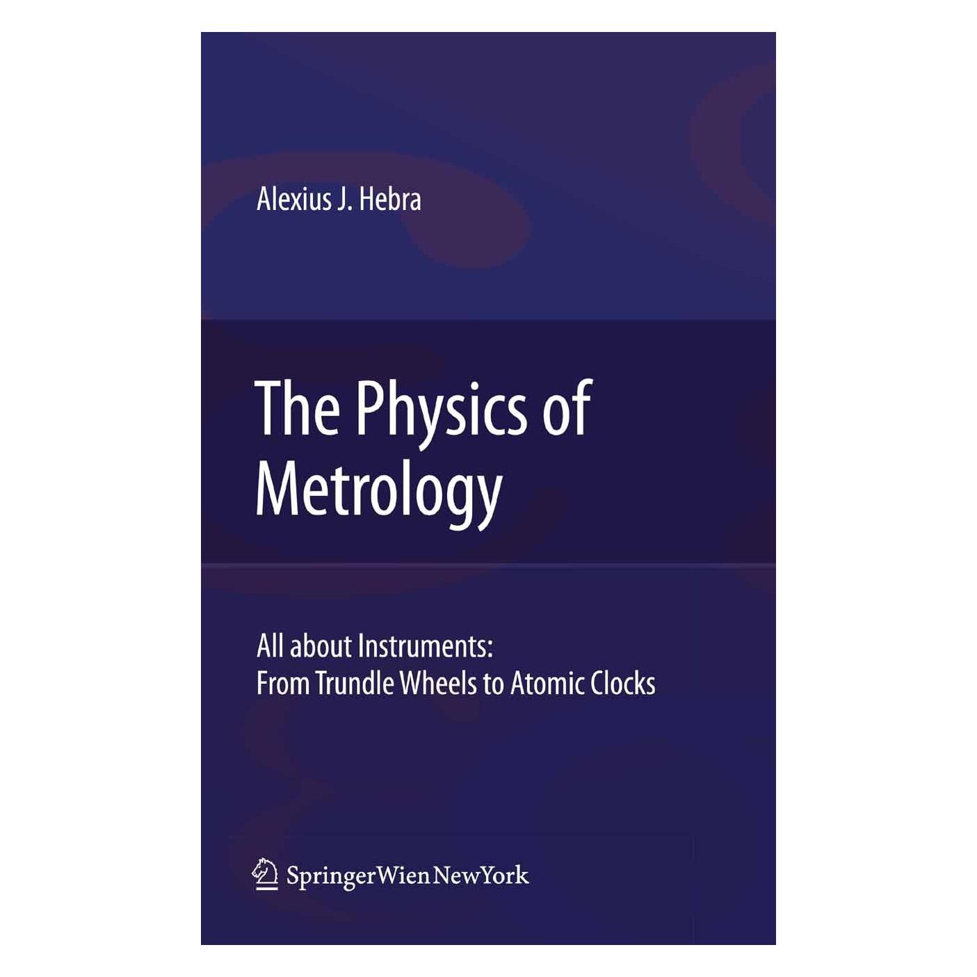 Springer The Physics of Metrology (Englisch, Hardcover, Alex Hebra, Alexius J. Hebra) (9783211783801)