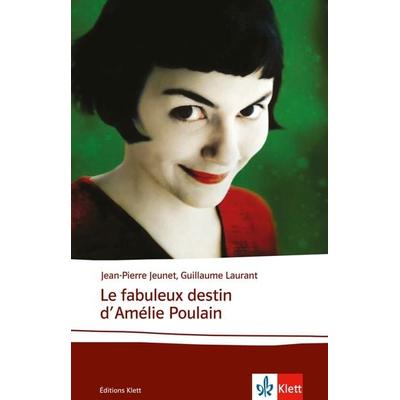 Le fabuleux destin d’Amélie Poulain, Geheftet von Jean-Pierre Jeunet,Guillaume Laurant, Klett Sprachen GmbH, 978-3-12-598439-4