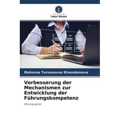 Verbesserung der Mechanismen zur Entwicklung der Führungskompetenz, Taschenbuch von Mahzuna Tursunovna Khamdamova, Verlag Unser Wissen,
